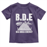 Funny BDE Big Dock Energy Toddler T Shirt Lake And Boating Lover - Wonder Print Shop