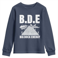Funny BDE Big Dock Energy Youth Sweatshirt Lake And Boating Lover - Wonder Print Shop