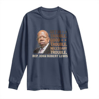 Rep John Lewis Long Sleeve Shirt Get In Good Necessary Trouble Social Justice - Wonder Print Shop