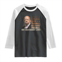 Rep John Lewis Raglan Shirt Get In Good Necessary Trouble Social Justice - Wonder Print Shop
