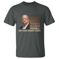 Rep John Lewis T Shirt Get In Good Necessary Trouble Social Justice - Wonder Print Shop