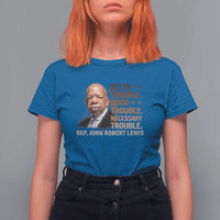 Rep John Lewis T Shirt For Women Get In Good Necessary Trouble Social Justice - Wonder Print Shop