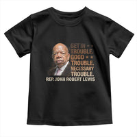 Rep John Lewis Toddler T Shirt Get In Good Necessary Trouble Social Justice - Wonder Print Shop