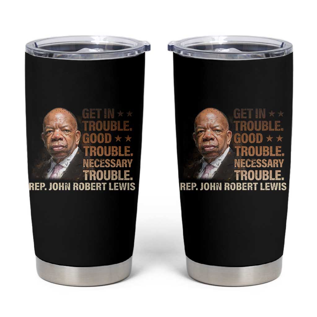 Rep John Lewis Tumbler Cup Get In Good Necessary Trouble Social Justice - Wonder Print Shop