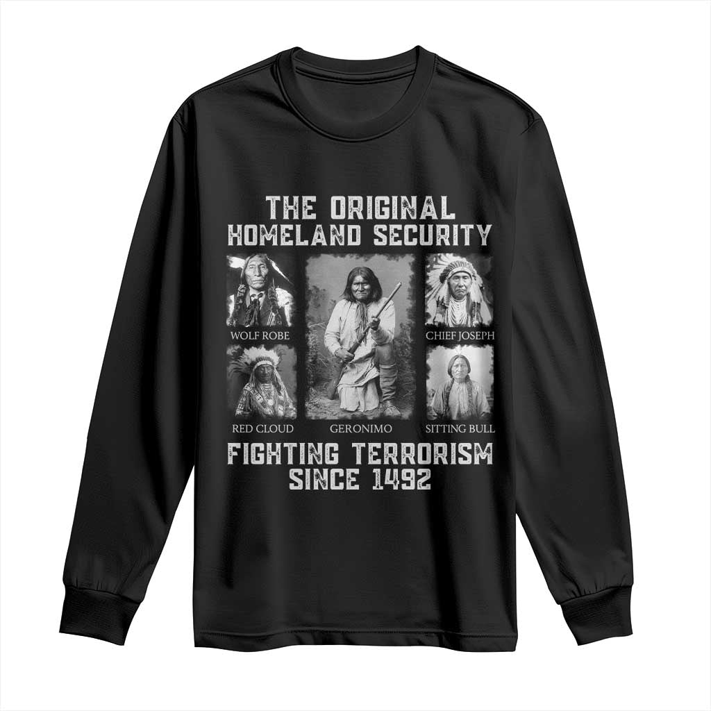 The Original Homeland Security Fighting Terrorism Since 1492 Long Sleeve Shirt Native American - Wonder Print Shop