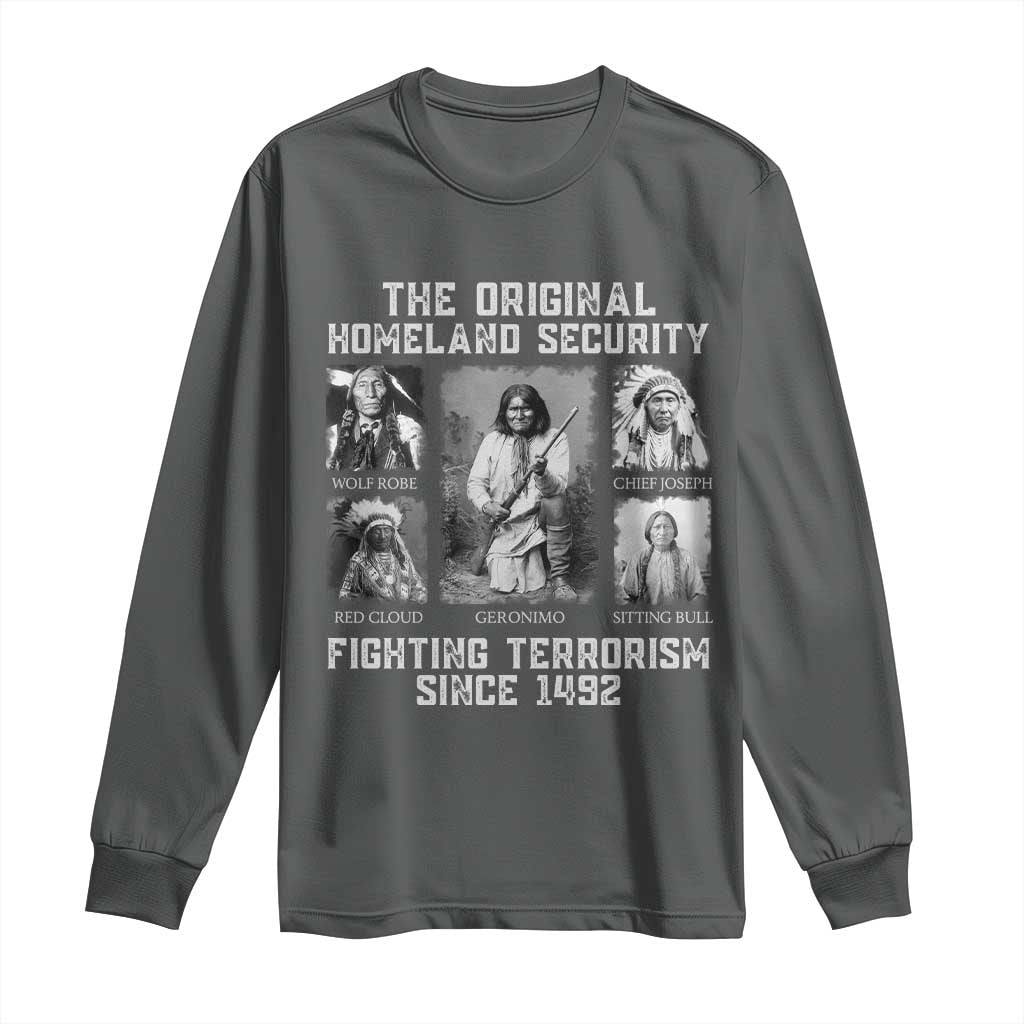 The Original Homeland Security Fighting Terrorism Since 1492 Long Sleeve Shirt Native American - Wonder Print Shop