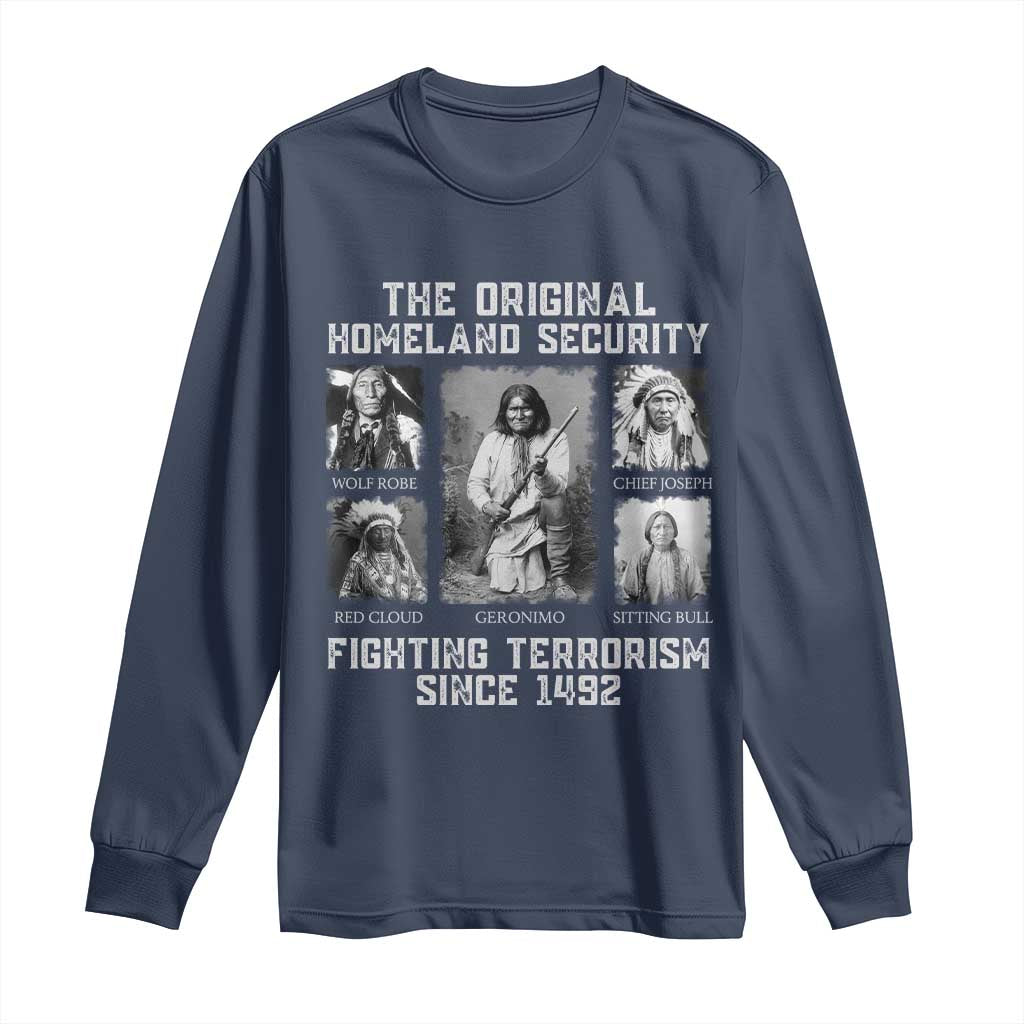 The Original Homeland Security Fighting Terrorism Since 1492 Long Sleeve Shirt Native American - Wonder Print Shop