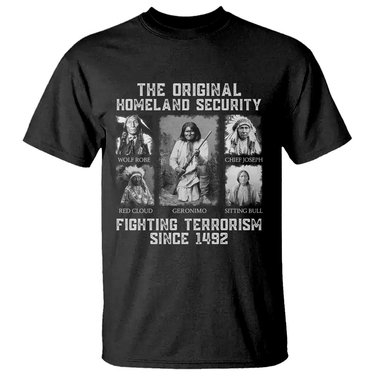 The Original Homeland Security Fighting Terrorism Since 1492 T Shirt Native American - Wonder Print Shop