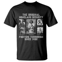The Original Homeland Security Fighting Terrorism Since 1492 T Shirt Native American - Wonder Print Shop