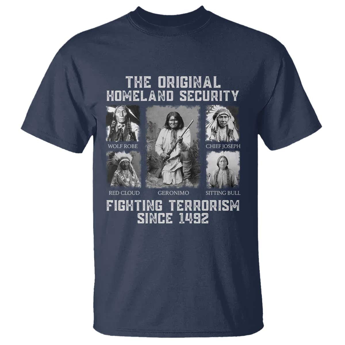 The Original Homeland Security Fighting Terrorism Since 1492 T Shirt Native American - Wonder Print Shop