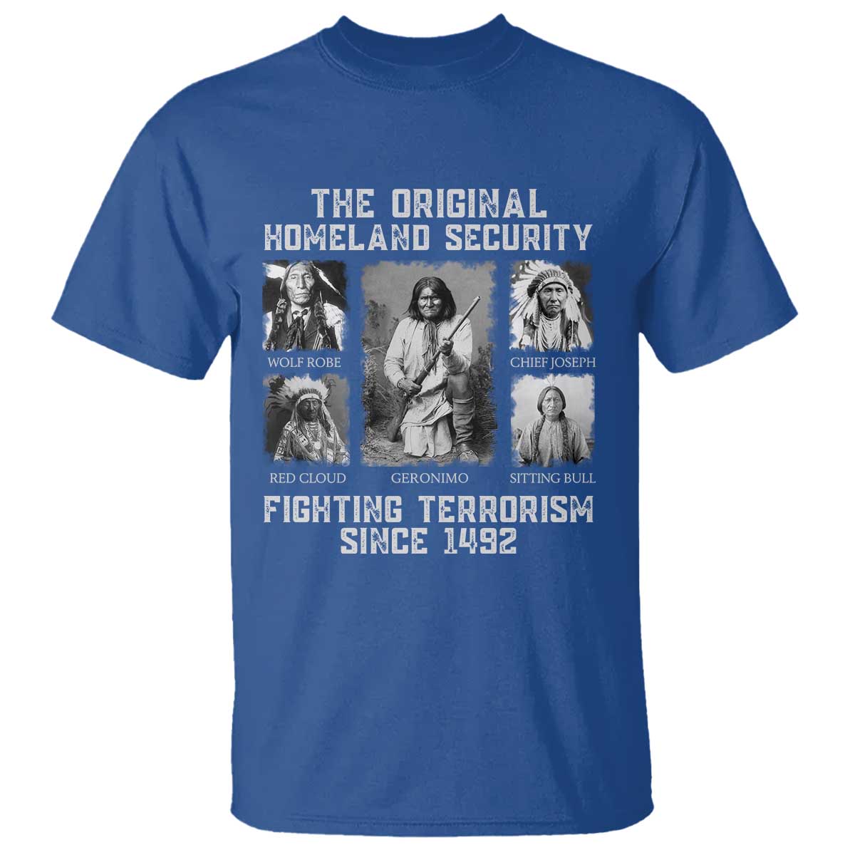 The Original Homeland Security Fighting Terrorism Since 1492 T Shirt Native American - Wonder Print Shop