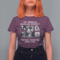 The Original Homeland Security Fighting Terrorism Since 1492 T Shirt For Women Native American - Wonder Print Shop
