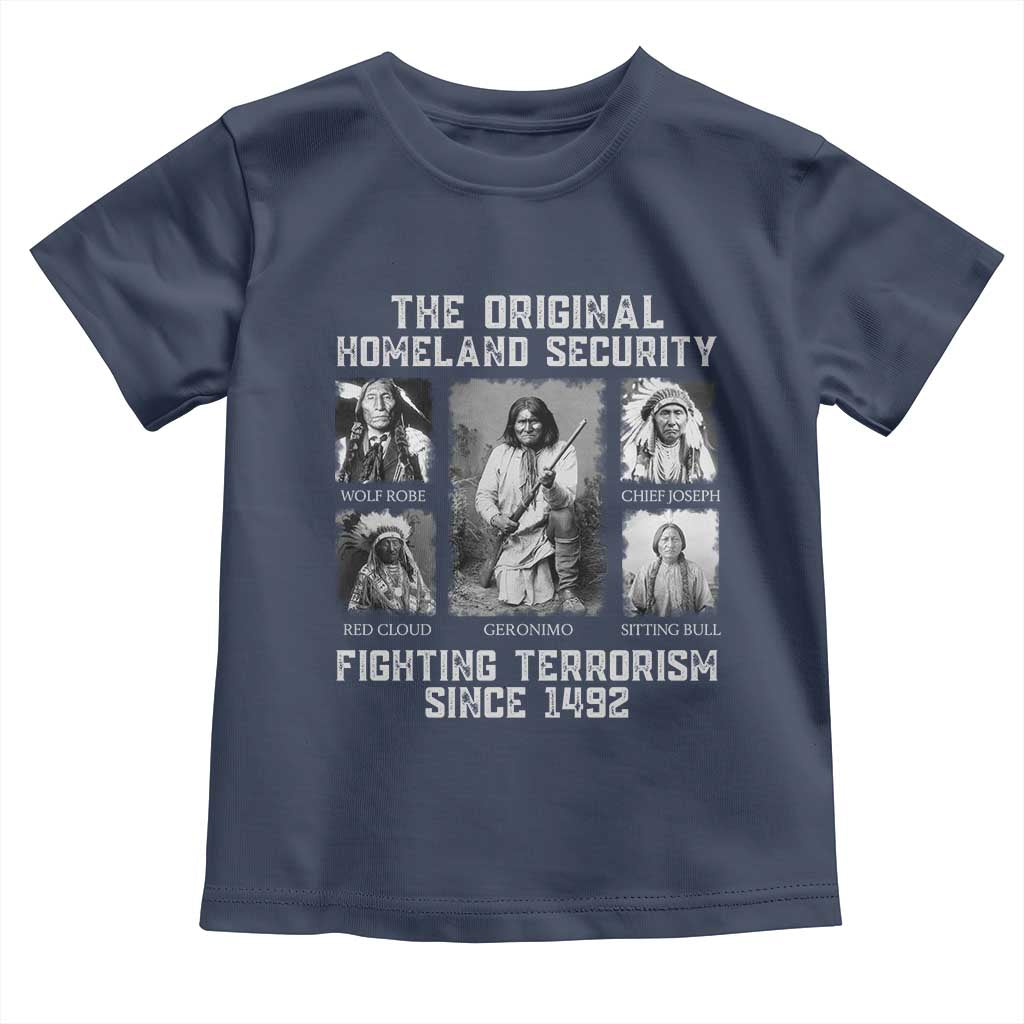 The Original Homeland Security Fighting Terrorism Since 1492 Toddler T Shirt Native American - Wonder Print Shop