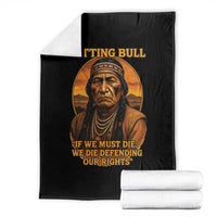 Sitting Bull Throw Blanket If We Must Die We Die Defending Our Rights Native Pride
