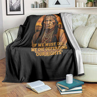 Sitting Bull Throw Blanket If We Must Die We Die Defending Our Rights Native Pride