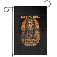Sitting Bull Garden Flag If We Must Die We Die Defending Our Rights Native Pride
