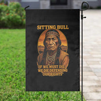 Sitting Bull Garden Flag If We Must Die We Die Defending Our Rights Native Pride