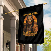 Sitting Bull Garden Flag If We Must Die We Die Defending Our Rights Native Pride