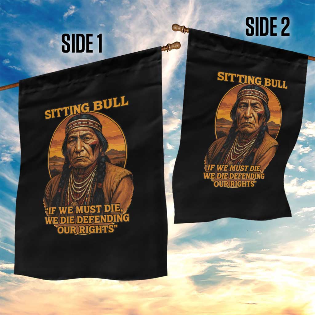 Sitting Bull Garden Flag If We Must Die We Die Defending Our Rights Native Pride