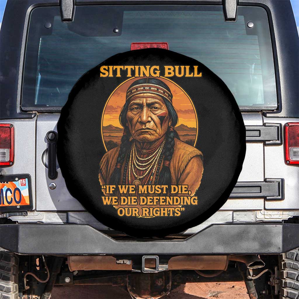 Sitting Bull Spare Tire Cover If We Must Die We Die Defending Our Rights Native Pride