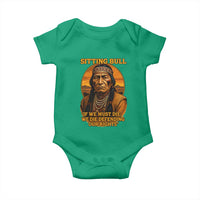 Sitting Bull Baby Onesie If We Must Die We Die Defending Our Rights Native Pride