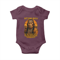 Sitting Bull Baby Onesie If We Must Die We Die Defending Our Rights Native Pride