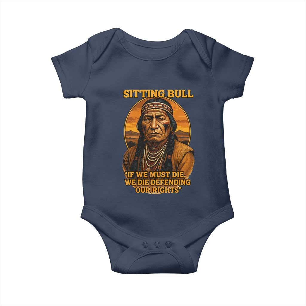 Sitting Bull Baby Onesie If We Must Die We Die Defending Our Rights Native Pride