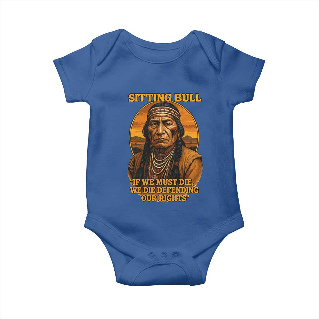 Sitting Bull Baby Onesie If We Must Die We Die Defending Our Rights Native Pride