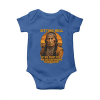 Sitting Bull Baby Onesie If We Must Die We Die Defending Our Rights Native Pride