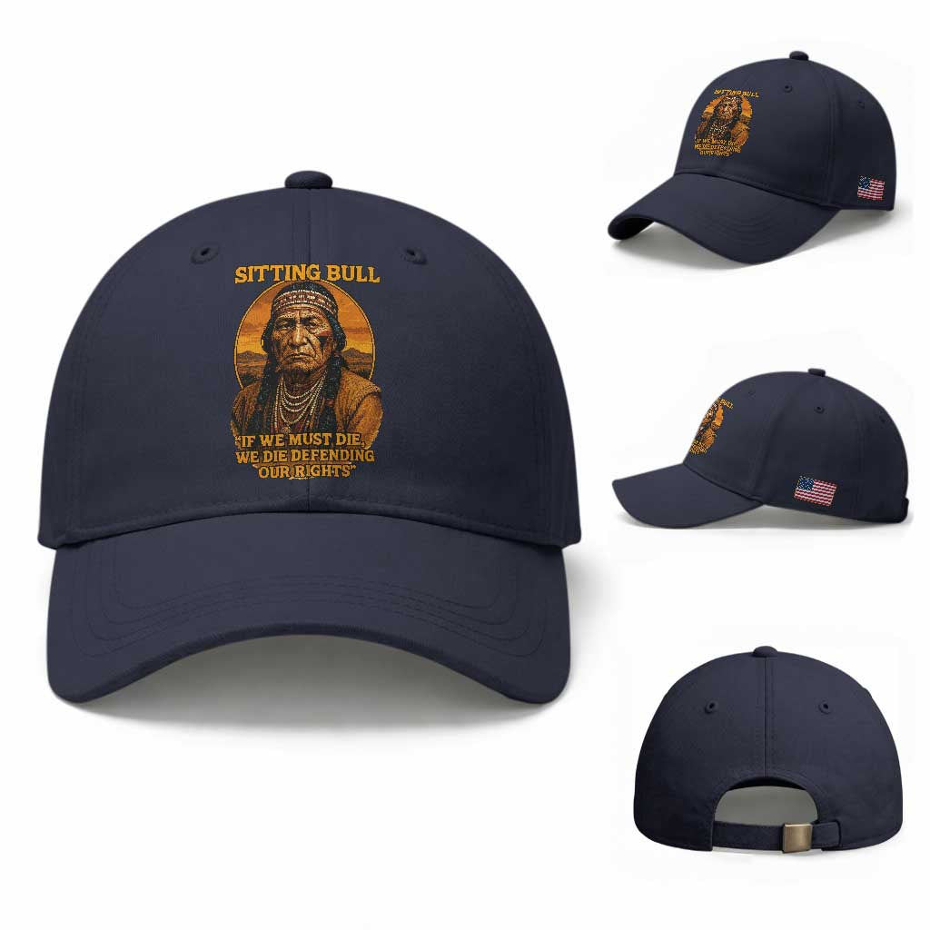 Sitting Bull Baseball Cap If We Must Die We Die Defending Our Rights Native Pride
