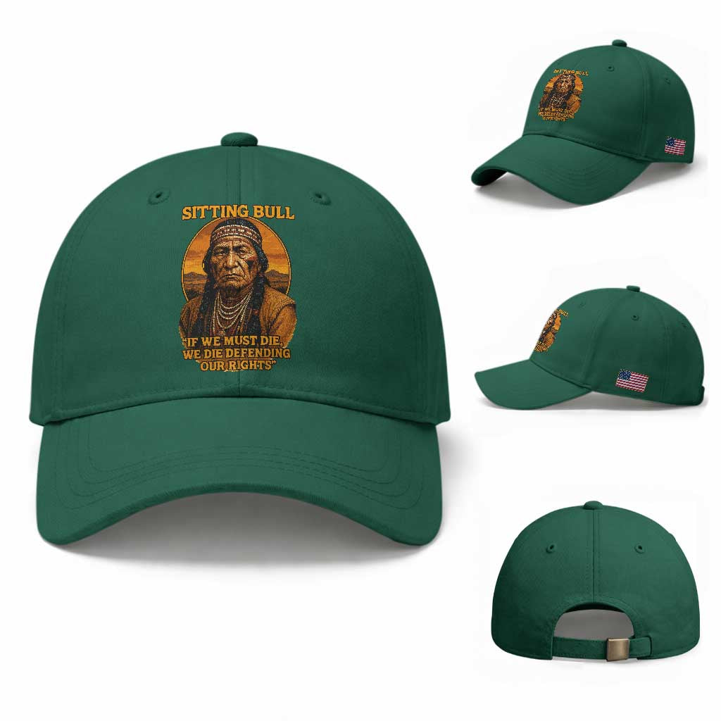 Sitting Bull Baseball Cap If We Must Die We Die Defending Our Rights Native Pride
