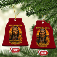Sitting Bull Ceramic Ornament If We Must Die We Die Defending Our Rights Native Pride
