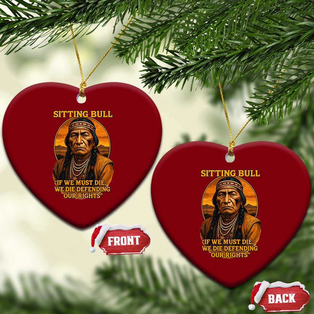 Sitting Bull Ceramic Ornament If We Must Die We Die Defending Our Rights Native Pride