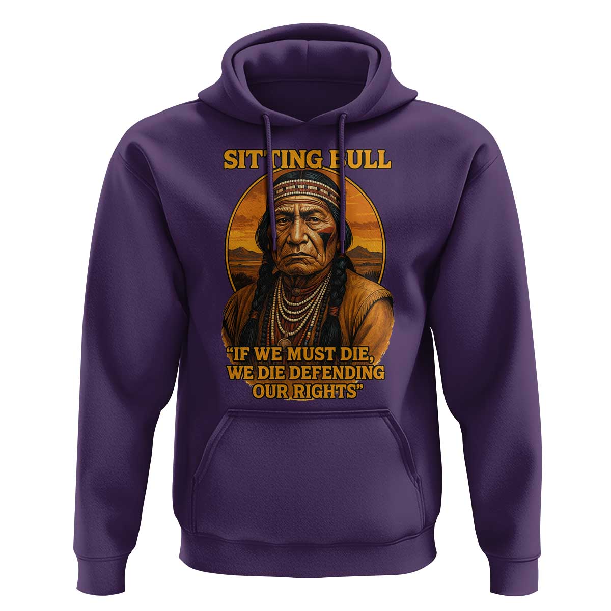 Sitting Bull Hoodie If We Must Die We Die Defending Our Rights Native Pride