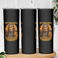 Sitting Bull Skinny Tumbler If We Must Die We Die Defending Our Rights Native Pride