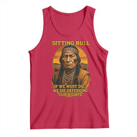 Sitting Bull Tank Top If We Must Die We Die Defending Our Rights Native Pride