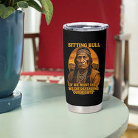 Sitting Bull Tumbler Cup If We Must Die We Die Defending Our Rights Native Pride