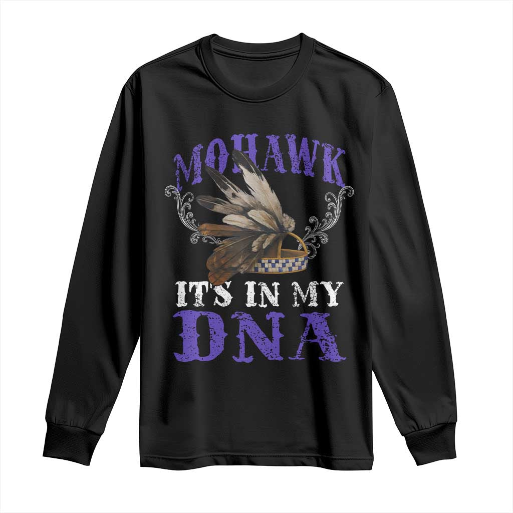 Mohawk It's In My DNA Long Sleeve Shirt Native American Pride Mohawk Gustoweh - Wonder Print Shop