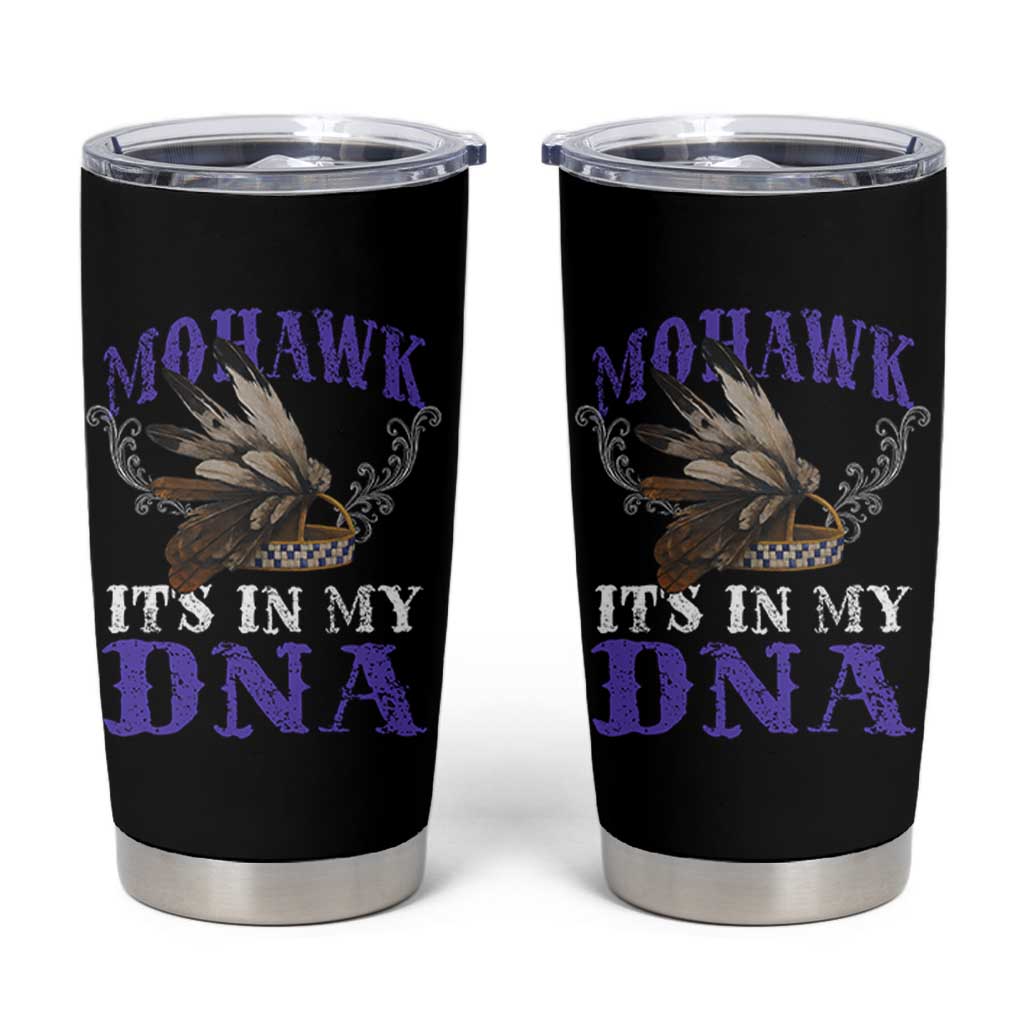Mohawk It's In My DNA Tumbler Cup Native American Pride Mohawk Gustoweh - Wonder Print Shop