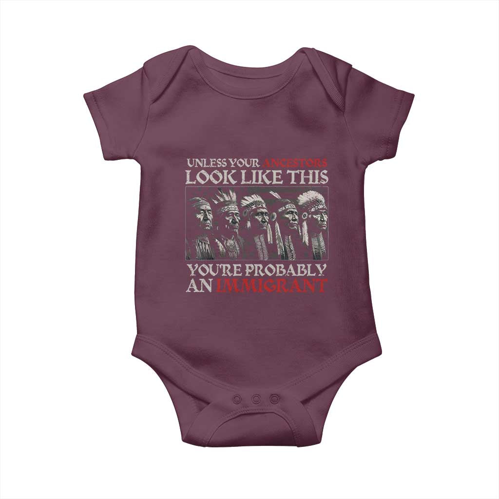 Unless Your Ancestors Look Like This You're Probably An Immigrant Baby Onesie Native American Indian - Wonder Print Shop