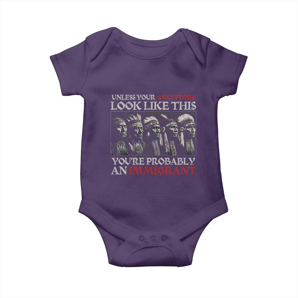 Unless Your Ancestors Look Like This You're Probably An Immigrant Baby Onesie Native American Indian - Wonder Print Shop