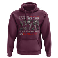 Unless Your Ancestors Look Like This You're Probably An Immigrant Hoodie Native American Indian - Wonder Print Shop