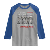 Unless Your Ancestors Look Like This You're Probably An Immigrant Raglan Shirt Native American Indian - Wonder Print Shop