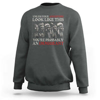 Unless Your Ancestors Look Like This You're Probably An Immigrant Sweatshirt Native American Indian - Wonder Print Shop