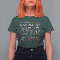 Unless Your Ancestors Look Like This You're Probably An Immigrant T Shirt For Women Native American Indian - Wonder Print Shop