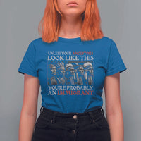 Unless Your Ancestors Look Like This You're Probably An Immigrant T Shirt For Women Native American Indian - Wonder Print Shop