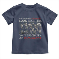 Unless Your Ancestors Look Like This You're Probably An Immigrant Toddler T Shirt Native American Indian - Wonder Print Shop