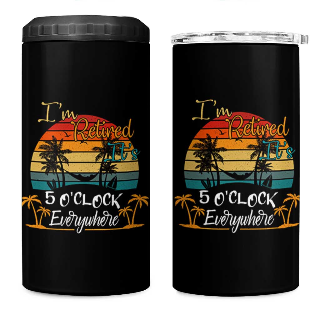 Funny I Am Retired It Is 5 Oclock Everywhere 4 in 1 Can Cooler Tumbler Summer Retirement - Wonder Print Shop