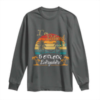 Funny I Am Retired It Is 5 Oclock Everywhere Long Sleeve Shirt Summer Retirement - Wonder Print Shop