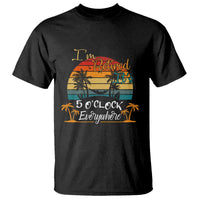 Funny I Am Retired It Is 5 Oclock Everywhere T Shirt Summer Retirement - Wonder Print Shop